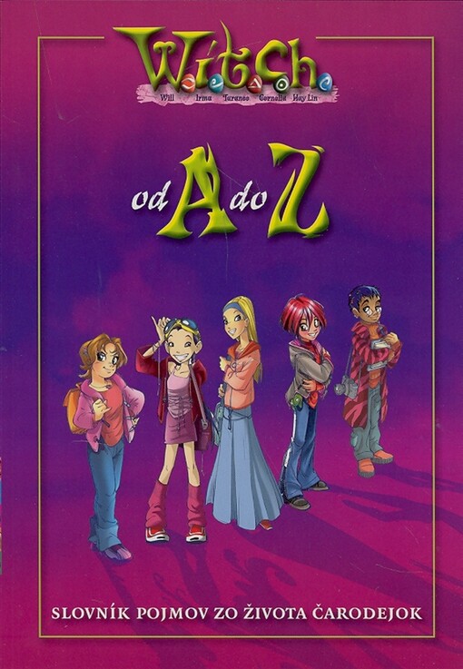 W.I.T.C.H. od A do Z : [slovník pojmov zo života čarodejok]