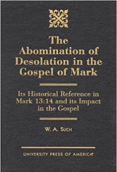 The Abomination of Desolation in the Gospel of Mark