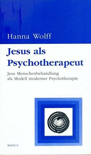 Jesus als Psychotherapeut: Jesu Menschenbehandlung als Modell moderner Psychotherapie (Radius Bucher) (German Edition)