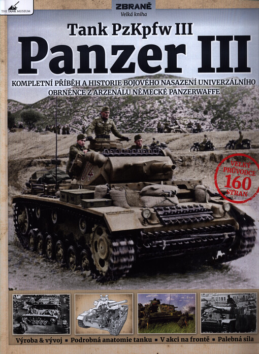 Panzer III : tank PzKpfw III : kompletní příběh a historie bojového nasazení univerzálního obrněnce z arzenálu německé Panzerwaffe