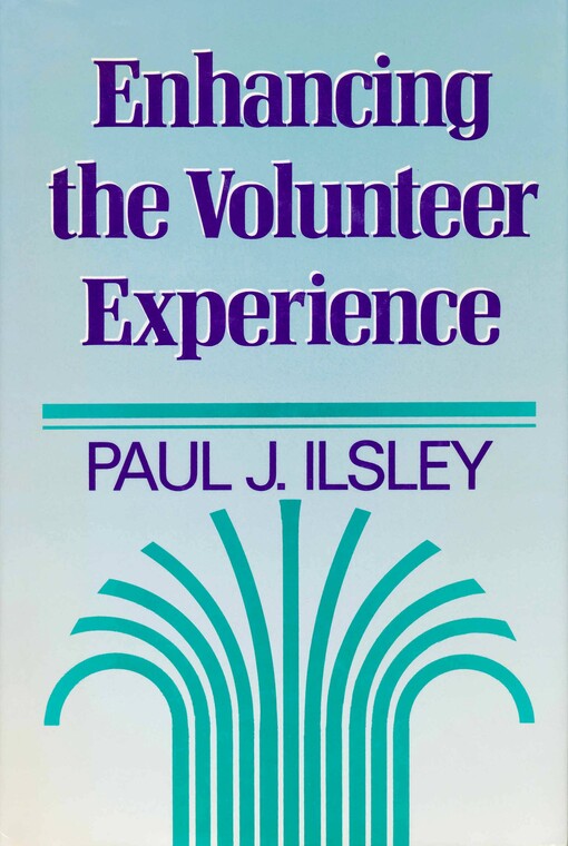 Enhancing the Volunteer Experience: New Insights on Strengthening Volunteer Participation, Learning, and Commitment (Jossey Bass Nonprofit & Public Management Series)