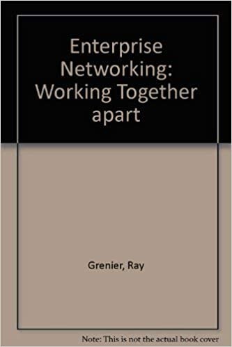Enterprise Networking: Working Together Apart
