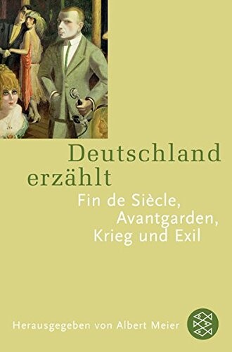 Deutschland erzählt. Fin de Siècle. Avantgarden. Exil.;