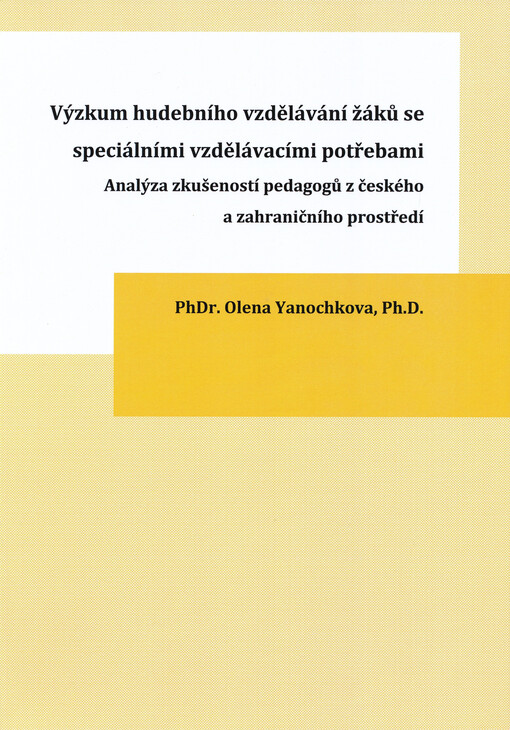 Výzkum hudebního vzdělávání žáků se speciálními vzdělávacími potřebami : analýza zkušeností pedagogů z českého a zahraničního prostředí