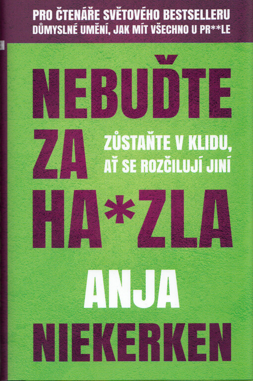 Nebuďte za ha*zla : zůstaňte v klidu, ať se rozčilují jiní