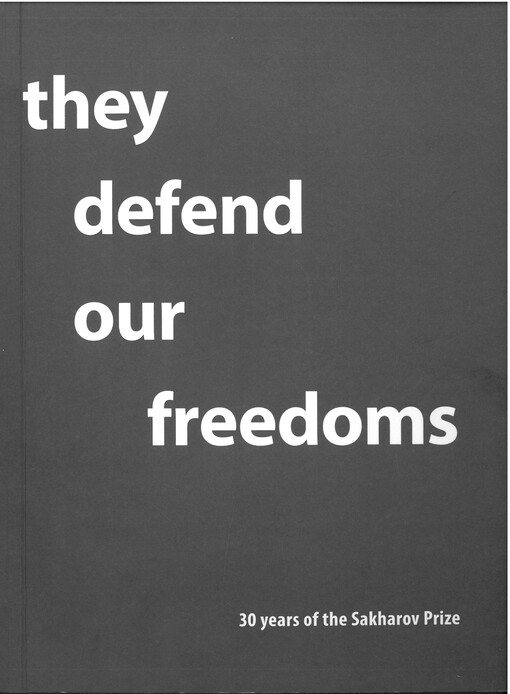 They defend our freedoms : 30 years of the Sakharov Prize