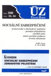 Sociální zabezpečení : nemocenské a důchodové pojištění, penzijní připojištění, sociální péče, státní sociální podpora, životní minimum : podle stavu k 16.9.2002