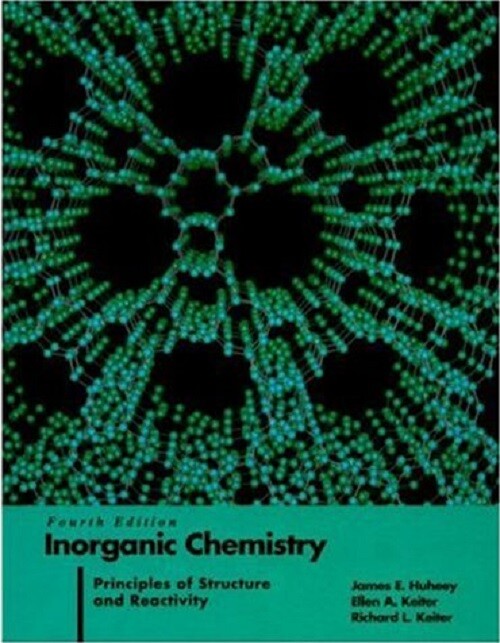 Inorganic Chemistry: Principles of Structure and Reactivity (4th Edition)