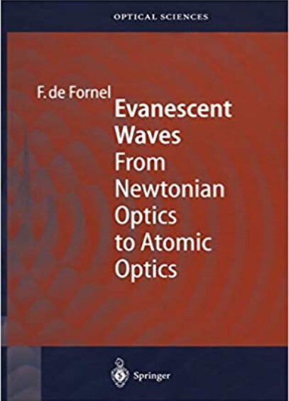 Evanescent Waves : From Newtonian Optics to Atomic Optics (Springer Series in Optical Sciences, 73)