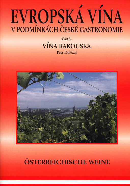 Evropská vína v podmínkách české gastronomie. Část V., Vína Rakouska