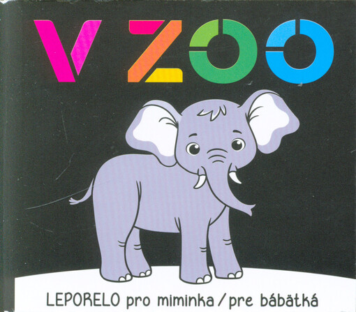 V zoo : leporelo pro miminka/pre bábätká
