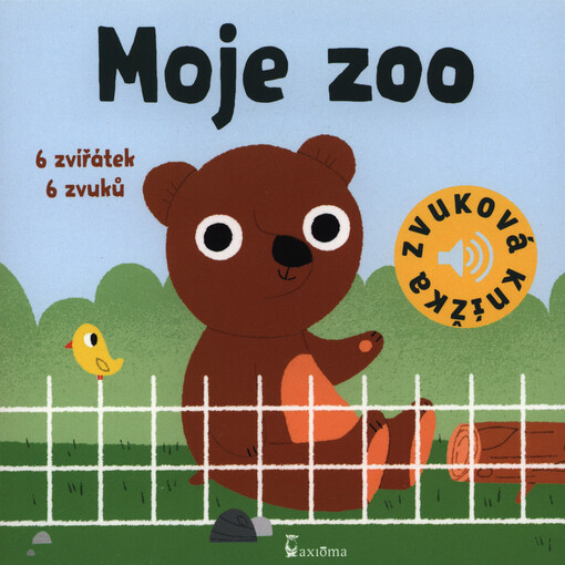 Moje zoo : 6 zvířátek, 6 zvuků