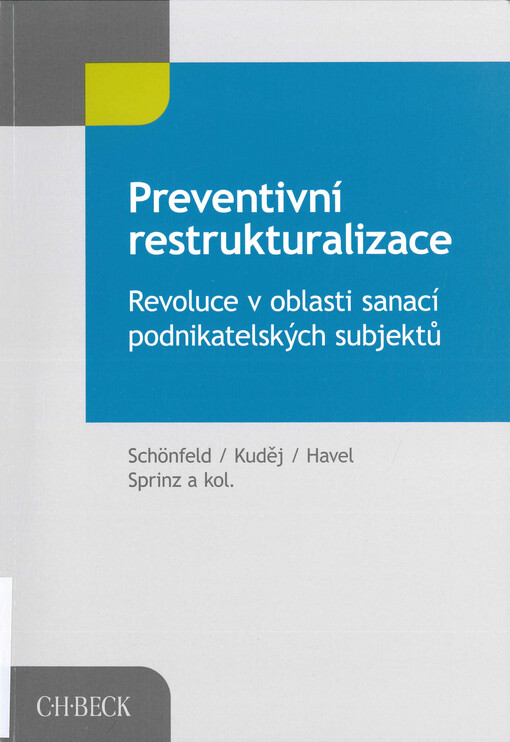 Preventivní restrukturalizace: revoluce v oblasti sanací podnikatelských subjektů : (potenciál a úskalí evropské směrnice o restrukturalizaci a insolvenci)