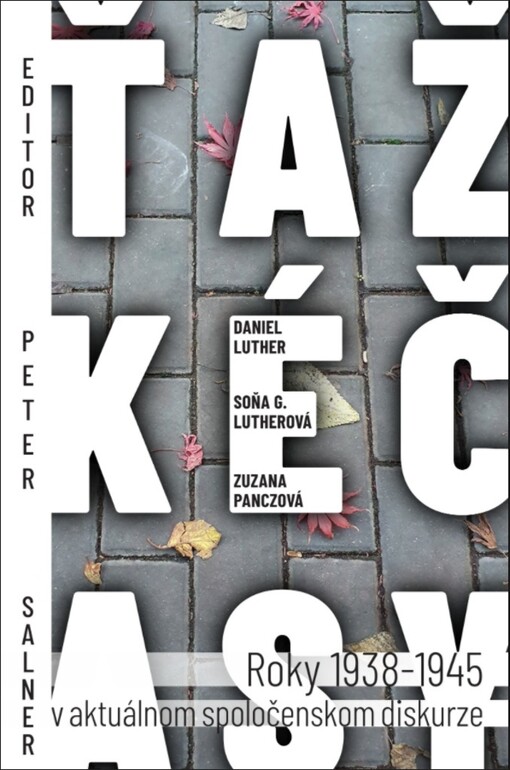 Ťažké časy : (Roky 1938-1945 v aktuálnom spoločenskom diskurze)