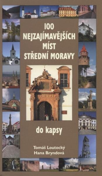 100 nejzajímavějších míst střední Moravy do kapsy