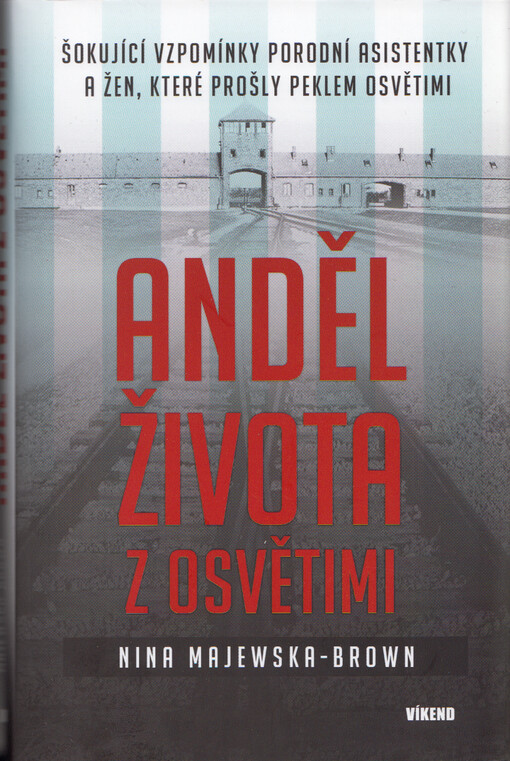 Anděl života z Osvětimi : šokující vzpomínky porodní asistentky a žen, které prošly peklem Osvětimi