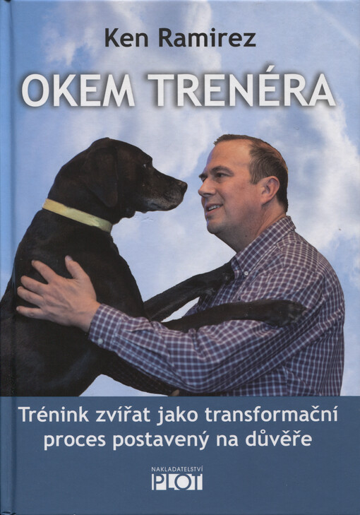 Okem trenéra : trénink zvířat jako transformační proces postavený na důvěře