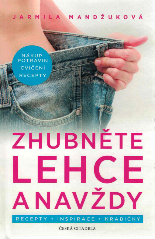Zhubněte lehce a navždy : nákup potravin, cvičení, recepty : recepty, inspirace, krabičky