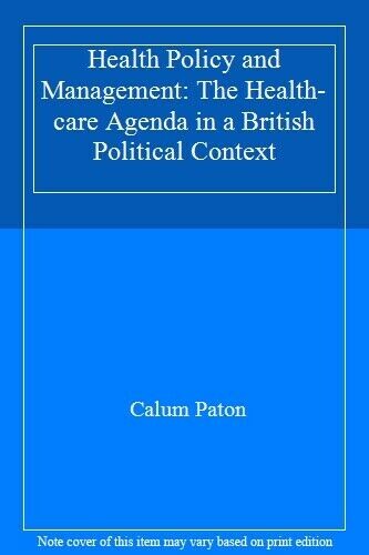Health policy and management : the health-care agenda in a British political context