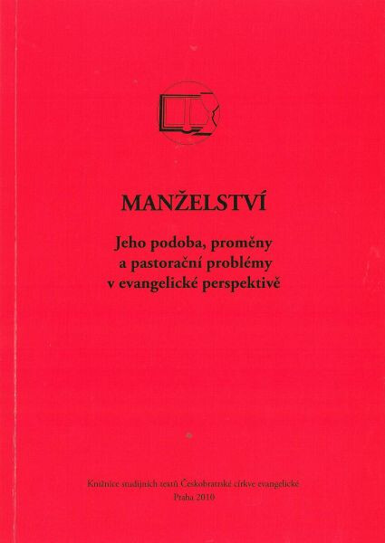 Manželství : jeho podoba, proměny a pastorační problémy v evangelické perspektivě