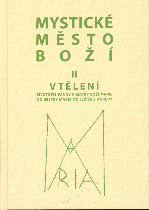 Mystické město Boží : zázrak Boží všemohoucnosti a nevyčerpatelný zdroj milosti. Svazek II., Vtělení