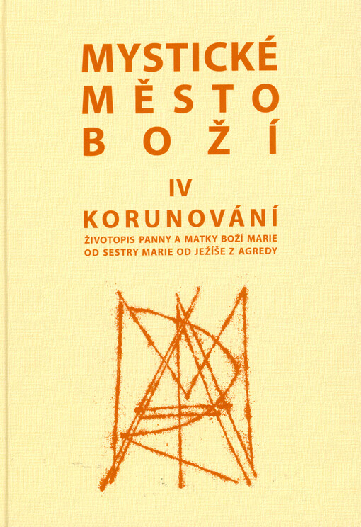 Mystické město Boží : zázrak Boží všemohoucnosti a nevyčerpatelný zdroj milosti. Svazek IV., Korunování
