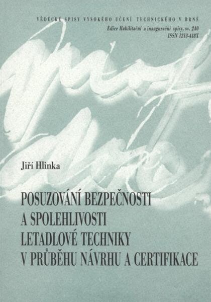 Posuzování bezpečnosti a spolehlivosti letadlové techniky v průběhu návrhu a certifikace = Dependability and safety assessment in aerospace (development and certification phase) : zkrácená verze habilitační práce