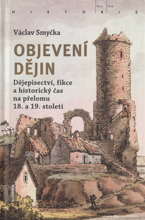Objevení dějin : dějepisectví, fikce a historický čas na přelomu 18. a 19. století