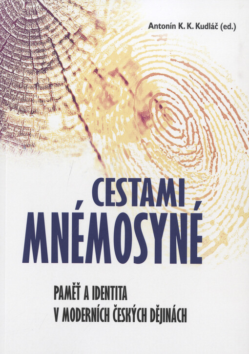 Cestami Mnémosyné : paměť a identita v moderních českých dějinách