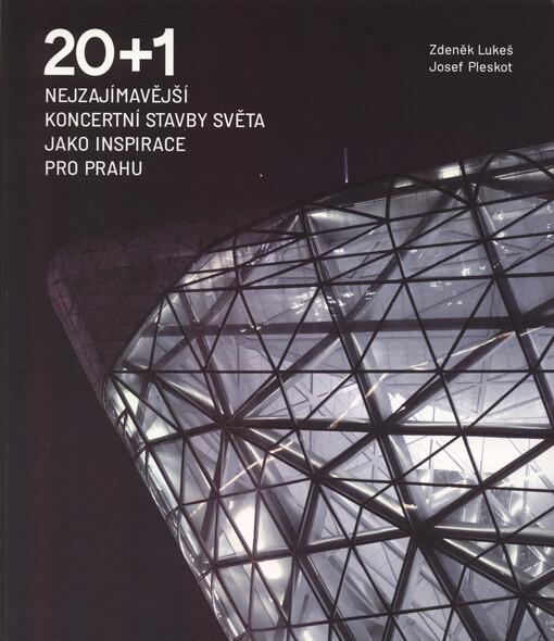 20+1 : nejzajímavější koncertní stavby světa jako inspirace pro Prahu