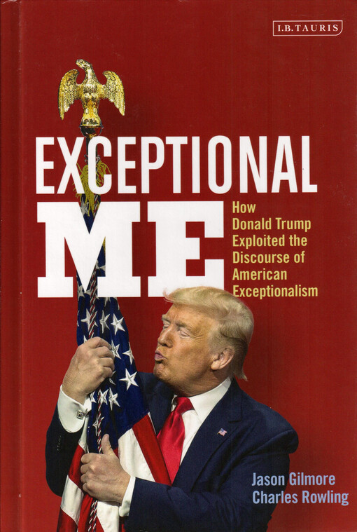 Exceptional me : how Donald Trump exploited the discourse fo American exceptionalism
