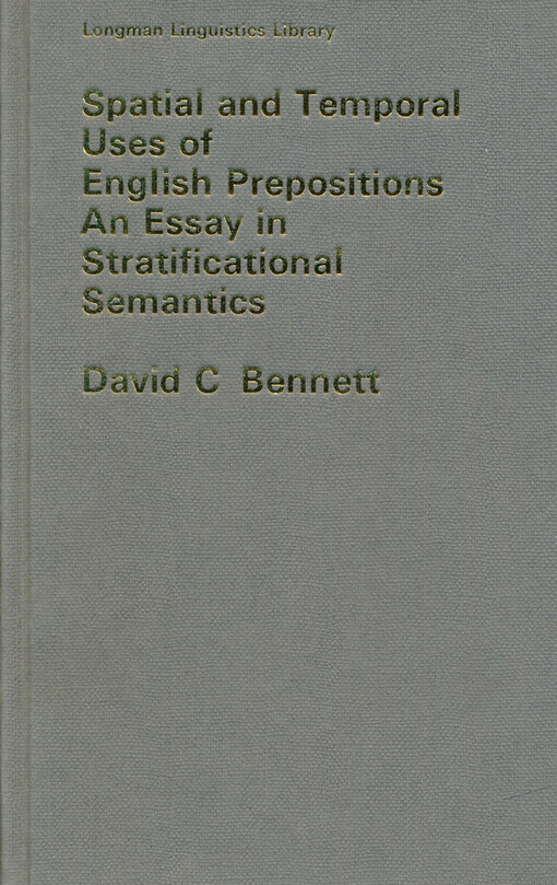 Spatial and temporal uses of English prepositions : an essay in stratificational semantics
