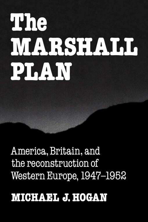The Marshall plan : America, Britain and the reconstruction of Western Europe, 1947-1952