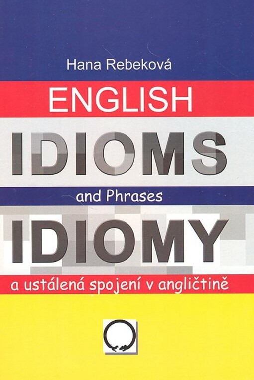 English idioms and phrases = Idiomy a ustálená spojení v angličtině