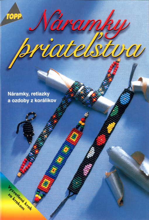 Náramky priateľstva : náramky, retiazky a ozdoby z korálikov