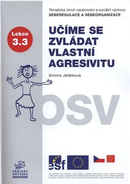 Učíme se zvládat vlastní agresivitu :tematický okruh osobnostní a sociální výchovy Seberegulace a sebeorganizace : lekce 3.3