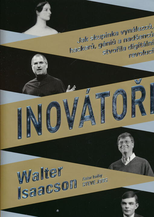 Inovátoři : jak skupinka vynálezců, hackerů, géniů a nadšenců stvořila digitální revoluci