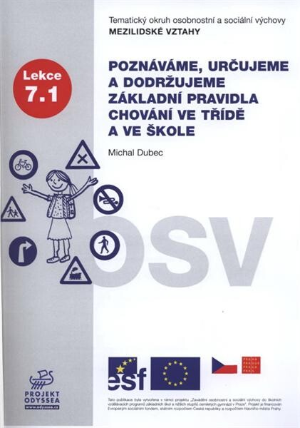 Poznáváme, určujeme a dodržujeme základní pravidla chování ve třídě a ve škole :tematický okruh osobnostní a sociální výchovy Mezilidské vztahy : lekce 7.1