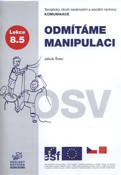 Odmítáme manipulaci :tematický okruh osobnostní a sociální výchovy Komunikace : lekce 8.5