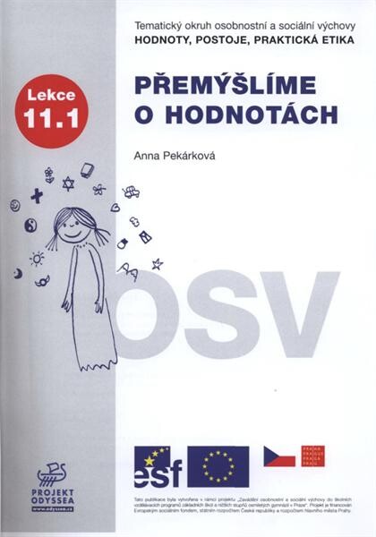 Přemýšlíme o hodnotách :tematický okruh osobnostní a sociální výchovy Hodnoty, postoje, praktická etika : lekce 11.1
