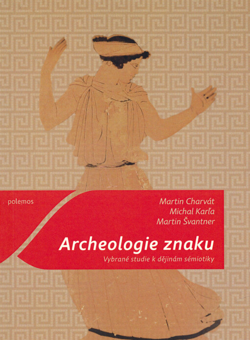 Archeologie znaku : vybrané studie k dějinám sémiotiky