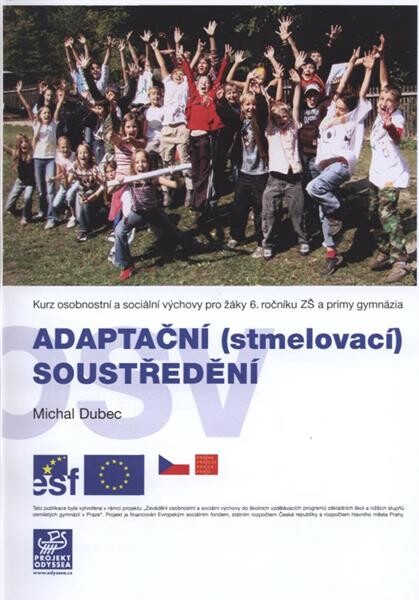 Adaptační (stmelovací) soustředění :kurz osobnostní a sociální výchovy pro žáky 6. ročníku ZŠ a primy gymnázia