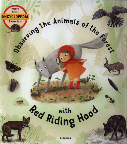 Observing the animals of the forest with Red Riding Hood : unique mix of encyclopedia & fairy tale