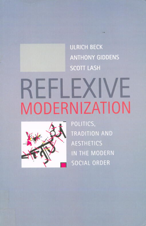 Reflexive modernization : politics, tradition and aesthetics in the modern social order