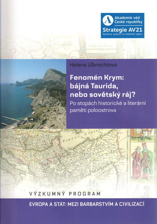 Fenomén Krym: bájná Taurida, nebo sovětský ráj?: po stopách historické a literární paměti poloostrova : výzkumný program Evropa a stát - mezi barbarstvím a civilizací