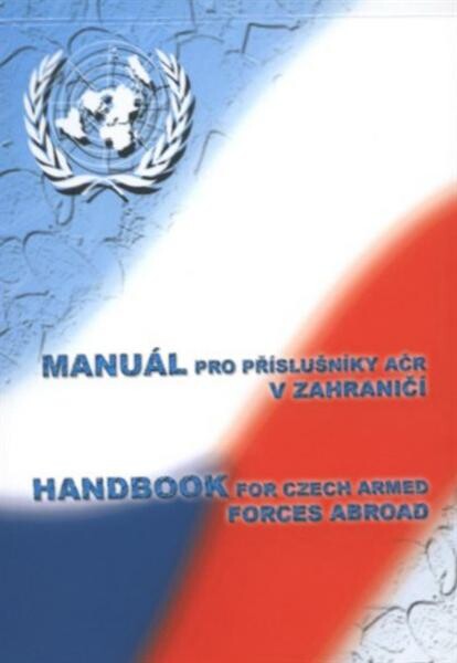 Manuál pro příslušníky AČR v zahraničí = Handbook for Czech Armed Forces abroad