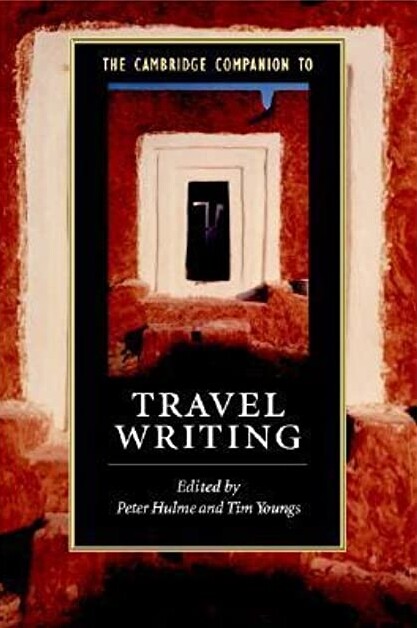 The Cambridge Companion to Travel Writing (Cambridge Companions to Literature)