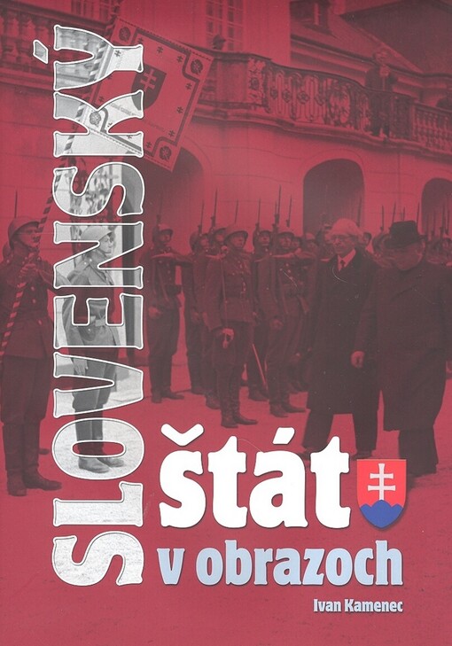 Slovenský štát v obrazoch: (1939-1945)