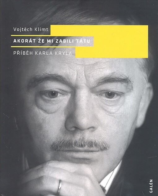 Akorát že mi zabili tátu: příběh Karla Kryla, 3., přeprac. a dopl. vyd.