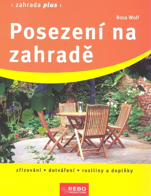 Posezení na zahradě: zřizování, dotváření, rostliny a doplňky